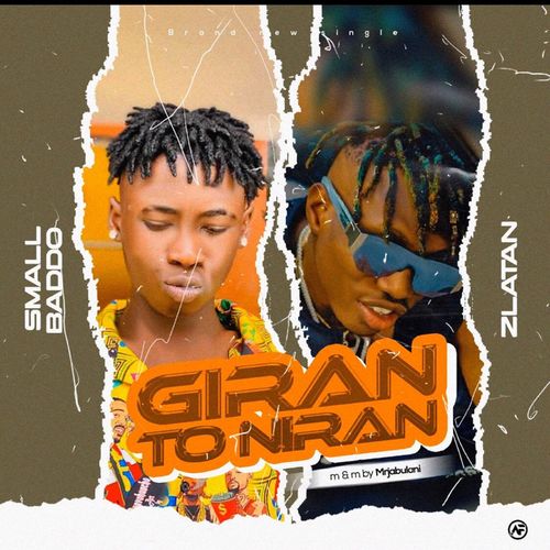 Small Baddo - Giran To Niran Ft. Zlatan Mp3 Audio Download