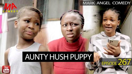 VIDEO: Mark Angel Comedy - Aunty Hush Puppy (Episode 267) Mp4 Download