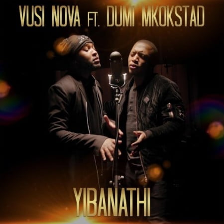 Vusi Nova - Yibanathi Ft. Dumi Mkokstad Mp3 Audio Download