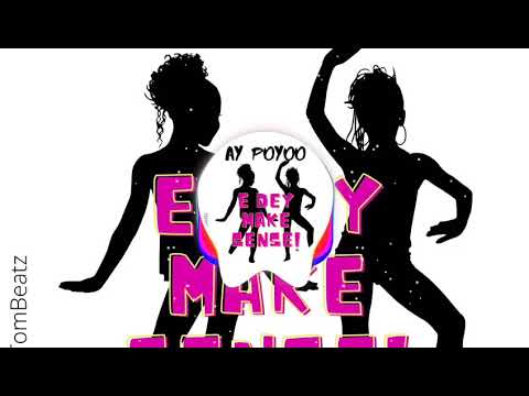 AY Poyoo - E Dey Make Sense Mp3 Audio Download