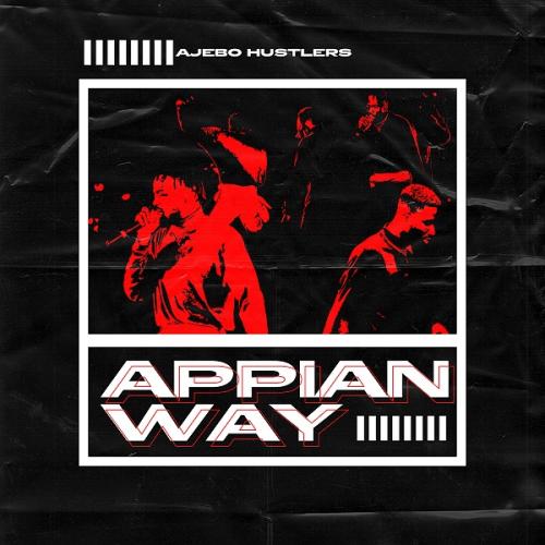 Ajebo Hustlers - Appian Way Mp3 Audio Download