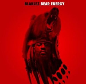 Blaklez - Bear Energy Mp3 Audio Download