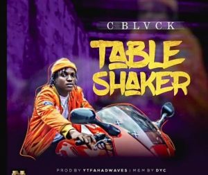 C Blvck - Table Shaker Mp3 Audio Download