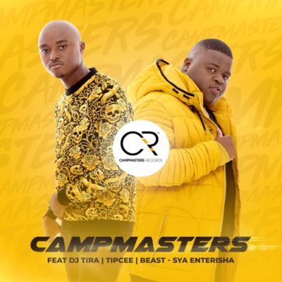 by CampMasters - Sya Enterisha Ft. DJ Tira, Tipcee & Beast Mp3 Audio Download