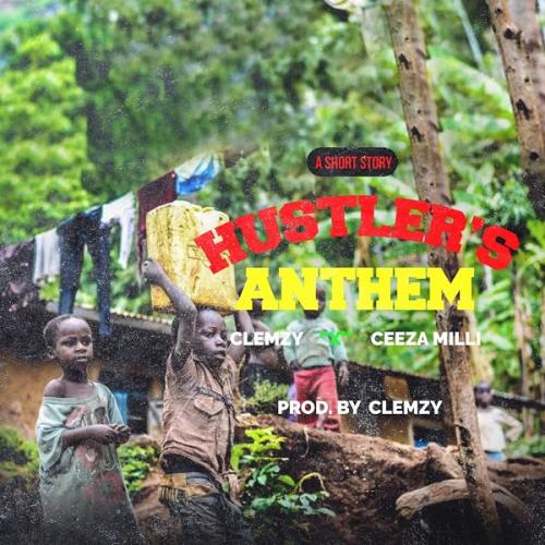 Clemzy Ft. Ceeza Milli - Hustlers Anthem Mp3 Audio Download