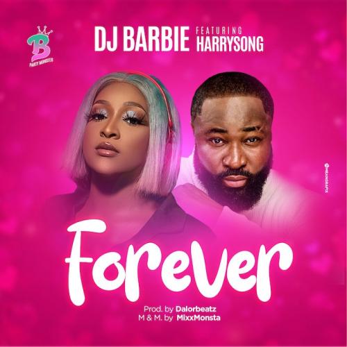 DJ Barbie Ft. Harrysong - Forever Mp3 Audio Download
