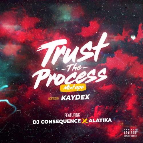 DJ Consequence - Trust The Process (Mixtape) Mp3 Zip Fast Download Free audio complete