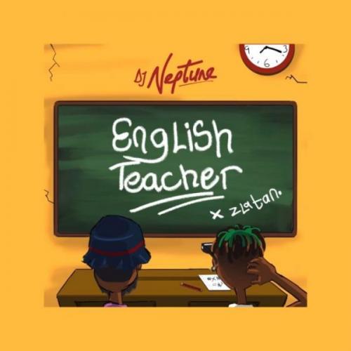 DJ Neptune - English Teacher Ft. Zlatan Mp3 Audio Download