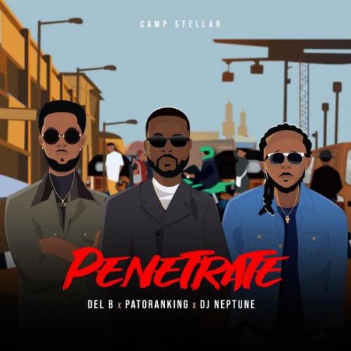 Del B – Penetrate Ft. Patoranking & DJ Neptune