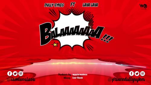 Dully Sykes Ft Lava Lava - Balaa Mp3 Audio Download