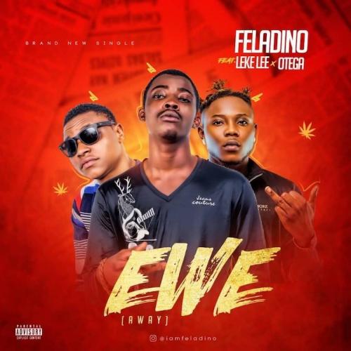 Feladino Ft. Leke Lee x Otega - Ewe (Away) Mp3 Audio Download