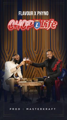 Flavour X Phyno – Chop Life (Prod. Masterkraft)