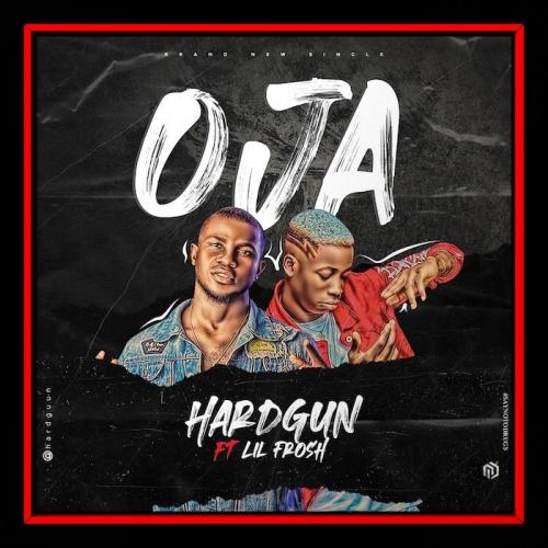 Hardgun Ft. Lil Frosh - Oja Mp3 Audio Download