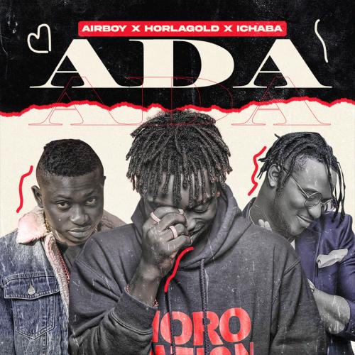 Horlagold Ft. Ichaba, AirBoy - ADA Mp3 Audio Download
