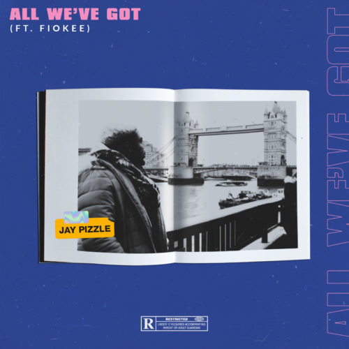Jay Pizzle - All We have Got Ft. Fiokee (Audio + Video) Mp3 Mp4 Download