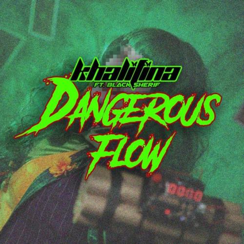 Khalifina - Dangerous Flow Ft. Black Sherif Mp3 Audio Download