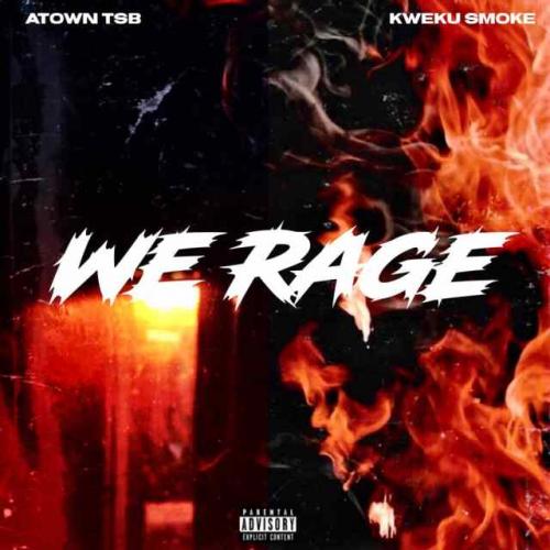 Kweku Smoke x Atown TSB - Rage Mp3 Audio Download