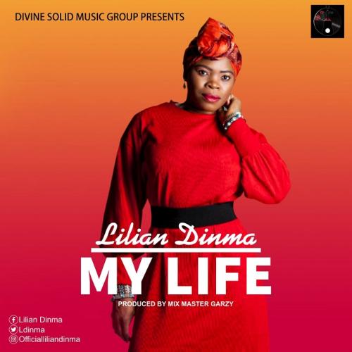 Lilian Dinma - My Life (Prod. by Mix Master Garzy) Mp3 Audio Download