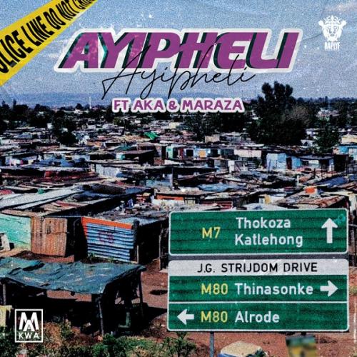 Makwa - Ayipheli Ft. AKA & Maraza Mp3 Audio Download