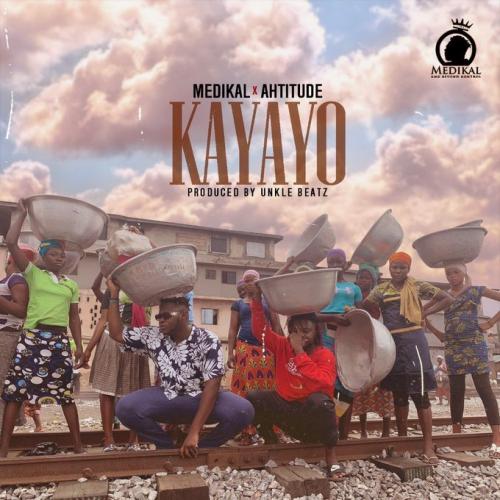 Medikal Ft. Ahtitude - Kayayo (Prod. by Unkle Beatz) Mp3 Audio Download