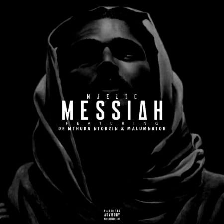 Njelic - Messiah Ft. De Mthuda, Ntokzin, MalumNator Mp3 Audio Download