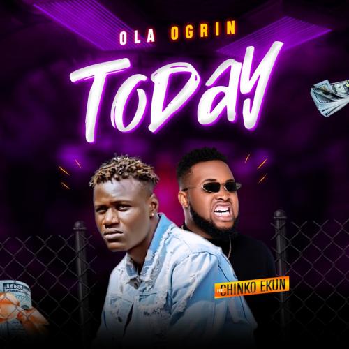 Ola Ogrin Ft. Chinko Ekun – Today
