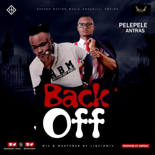 Pelepele Ft. Antras - Back Off Mp3 Audio Download