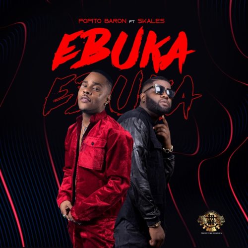 Popito Baron Ft. Skales – EBUKA