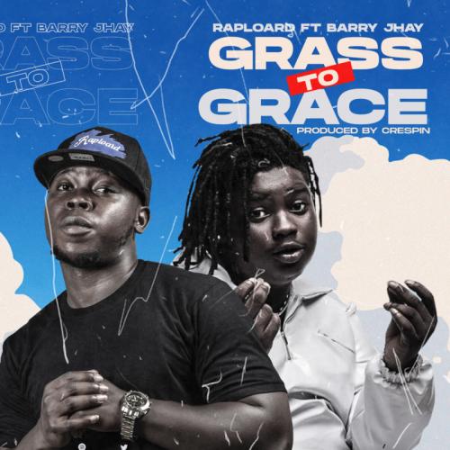 Raploard - Grass To Grace Ft. Barry Jhay Mp3 Audio Download