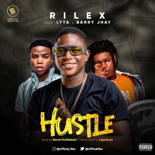 Rilex Ft. Lyta & Barry Jhay - Hustle Mp3 Audio Download