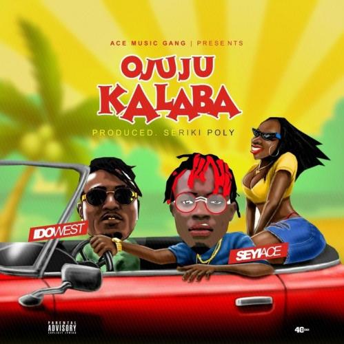 Seyi Ace Ft. Idowest – Ojuju Kalaba