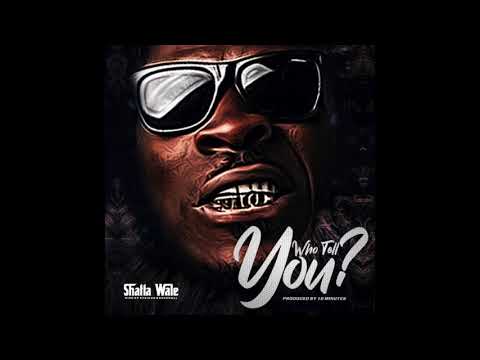 Shatta Wale - Who Tell You ? Mp3 Audio Download