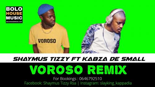 Shaymus Tizzy - Voroso (Remix) Ft. Kabza De Small Mp3 Audio Download