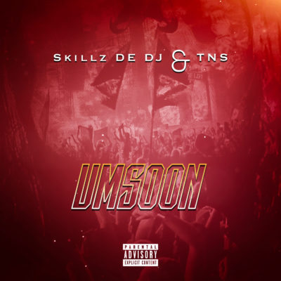 Skillz De DJ Ft. TNS – Umsoon