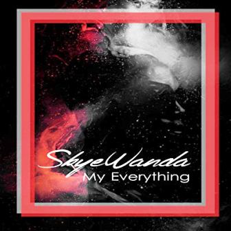 Skye Wanda - My Everything Mp3 Audio Download
