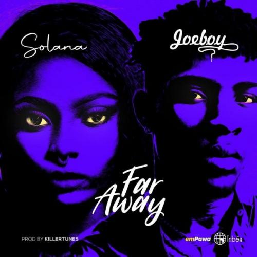 Solana - Far Away Ft. Joeboy Mp3 Audio Download