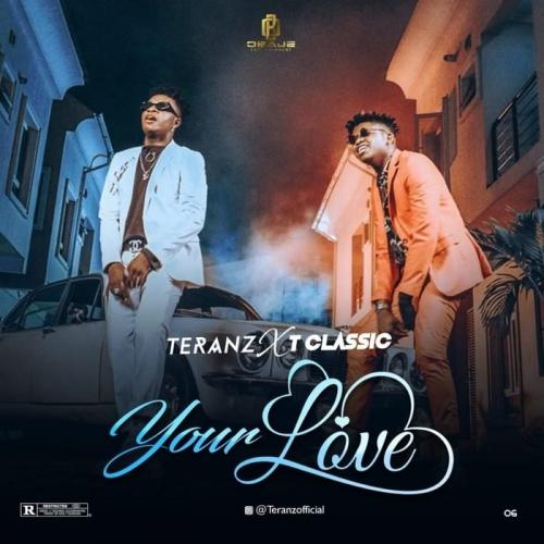Teranz Ft. T Classic - Your Love Mp3 Audio Download