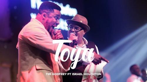 Tim Godfrey Ft. Israel Houghton - Toya ( Audio + Video) Mp3 Mp4 Download