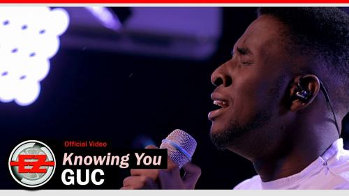 GUC - Knowing You (Audio + Video) Mp3 Mp4 Download