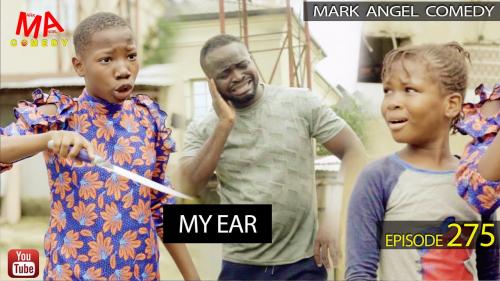 VIDEO: Mark Angel Comedy - MY EAR (Episode 275) Mp4 Download