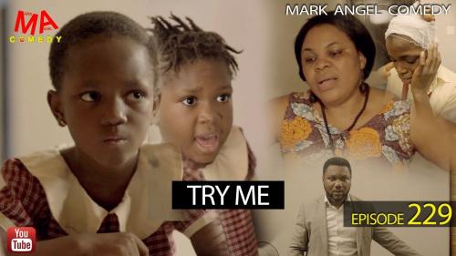 VIDEO: Mark Angel Comedy - TRY ME (Episode 229) Mp4 Download