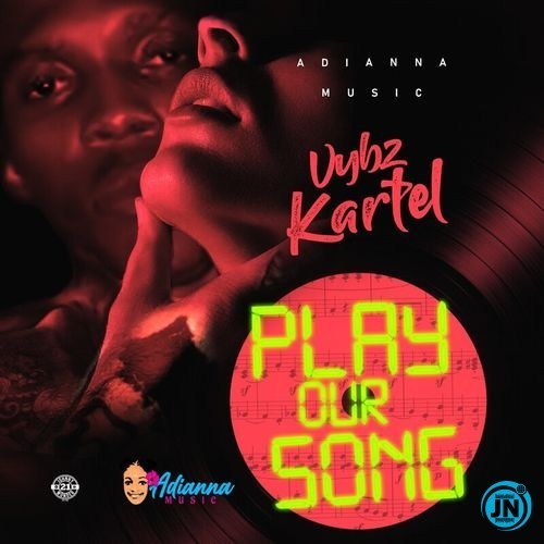 Vybz Kartel - Play Our Song Mp3 Audio Download