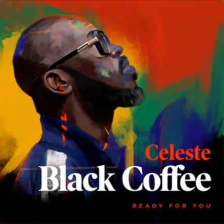 Black Coffee - Ready For You Ft. Celeste Mp3 Audio Download