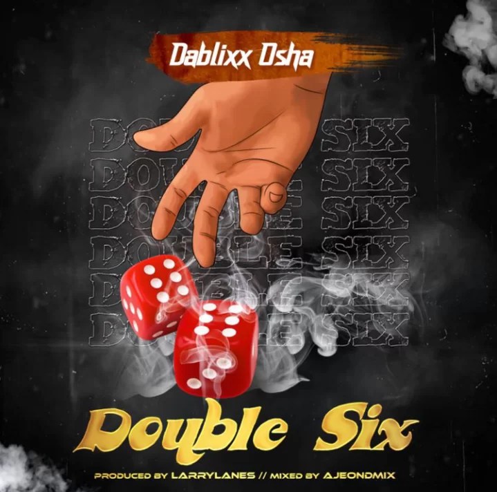 Dablixx Osha - Double Six (Prod. by LarryLanes)
