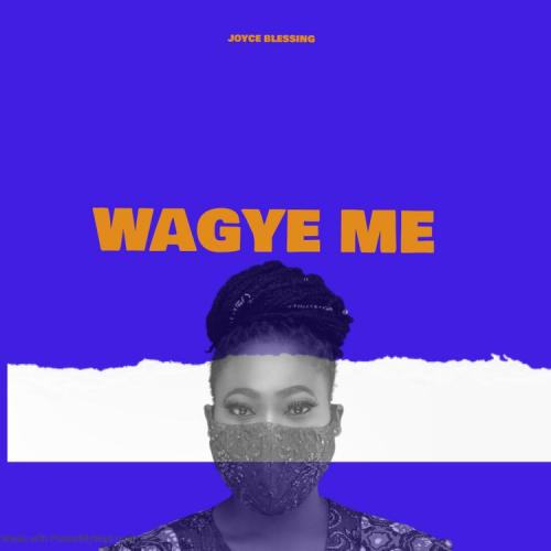 Joyce Blessing - Wagye Me Mp3 Audio Download
