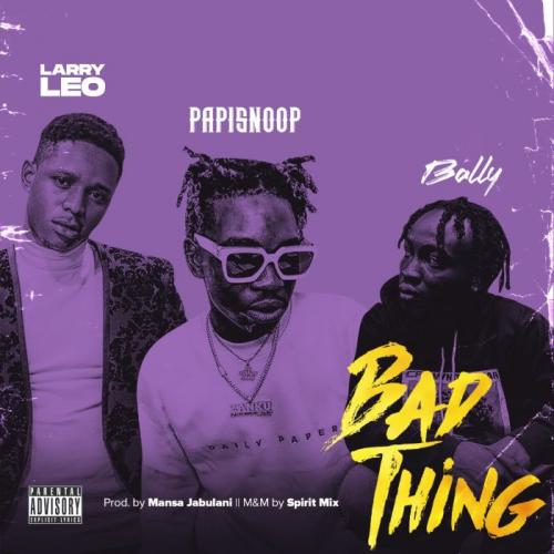 Larry Leo Ft. Papisnoop & Bally - Bad Thing
