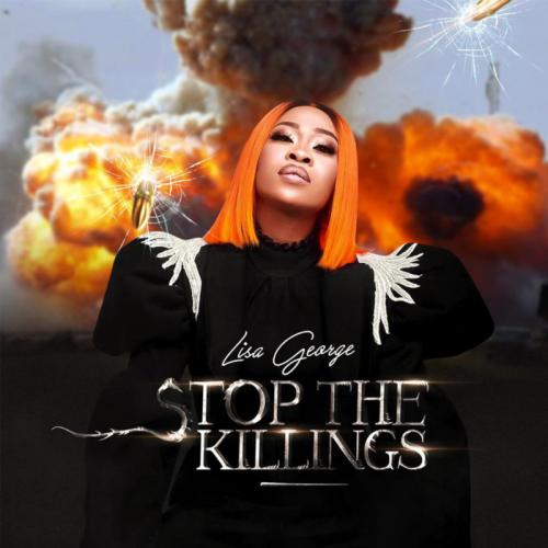 Lisa George - Stop The Killings (Audio + Video) Mp3 Mp4 Download