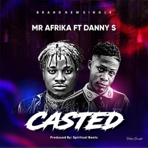 Mr Afrika Ft. Danny S – Casted