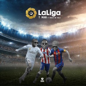 T-man - LaLiga Ft. Mshayi & Mr Thela Mp3 Audio Download