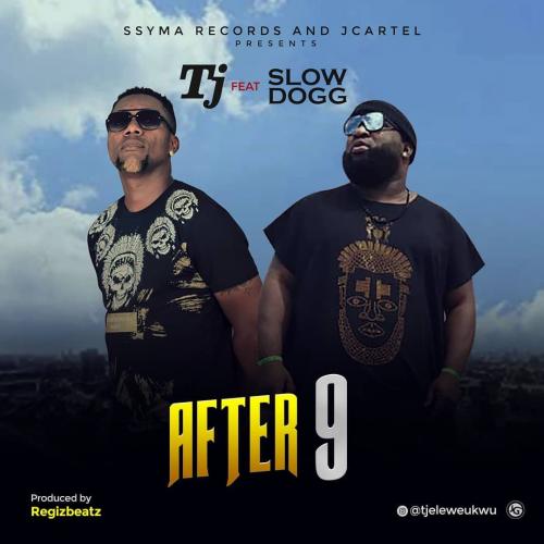 TJ – After 9 Ft. Slowdog (Audio + Video)